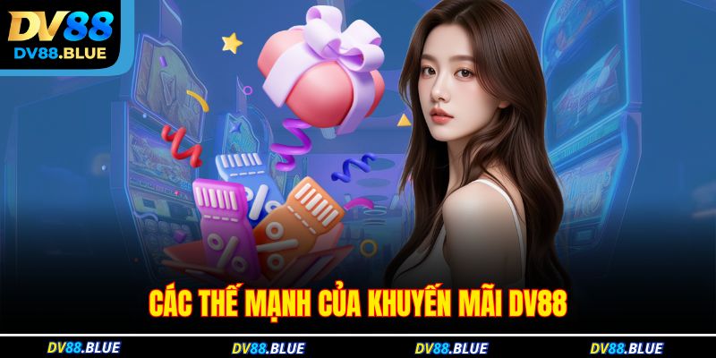 Các thế mạnh của khuyến mãi DV88