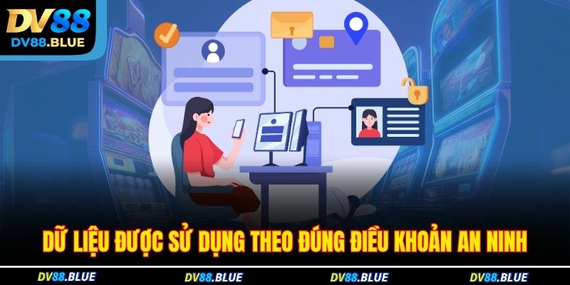 Dữ liệu được sử dụng theo đúng điều khoản an ninh
