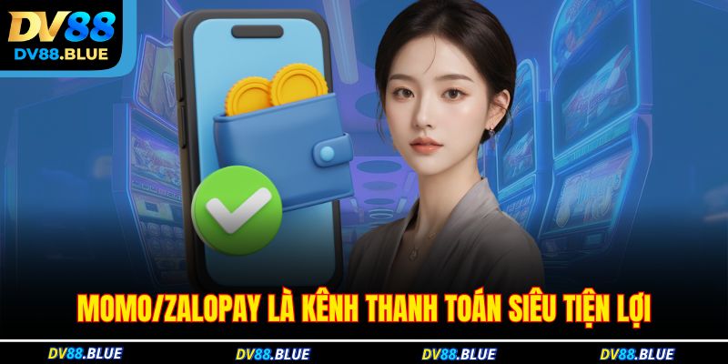 Momo/Zalopay là kênh thanh toán siêu tiện lợi