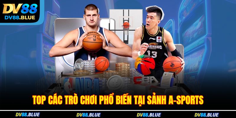 Top các trò chơi phổ biến tại sảnh A-Sports Top các trò chơi phổ biến tại sảnh A-Sports
