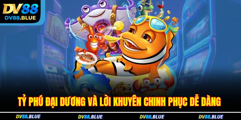 Tỷ phú đại dương và lời khuyên chinh phục dễ dàng 